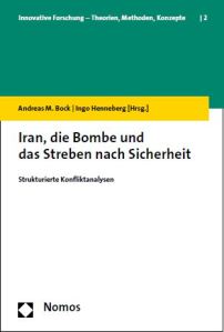 Iran, die Bombe und das Streben nach Sicherheit Strukturierte Konfliktanalysen